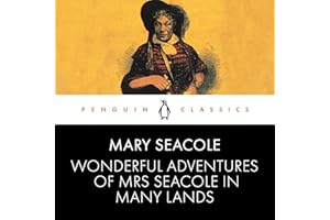 Wonderful Adventures of Mrs Seacole in Many Lands: Penguin Classics