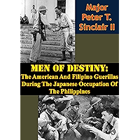 Men Of Destiny: The American And Filipino Guerillas During The Japanese Occupation Of The Philippines book cover
