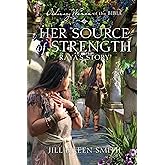 Her Source of Strength Raya's Story (Ordinary Women of the Bible)