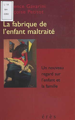 Download La Fabrique de l'enfant maltraité : Un nouveau regard sur l'enfant et la famille PDF
