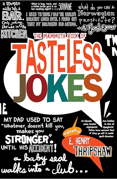 The Mammoth Book Of Tasteless Jokes Kindle Edition By Thripshaw E Henry Humor Entertainment Kindle Ebooks Amazon Com