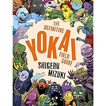The Definitive Yokai Field Guide: Mizuki, Shigeru, Davisson, Zack