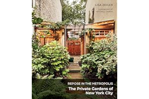 Repose in the Metropolis: The Private Gardens of New York City