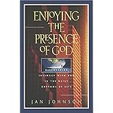 Enjoying the Presence of God: Discovering Intimacy with God in the Daily Rhythms of Life (Spiritual Formation Study Guides)