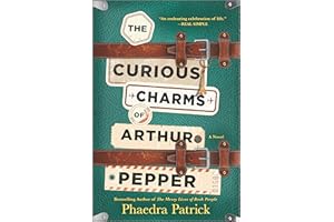 The Curious Charms of Arthur Pepper: An Endearing British Mystery of Love and Self-Discovery