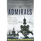 The Admirals: Nimitz, Halsey, Leahy, and King--The Five-Star Admirals Who Won the War at Sea