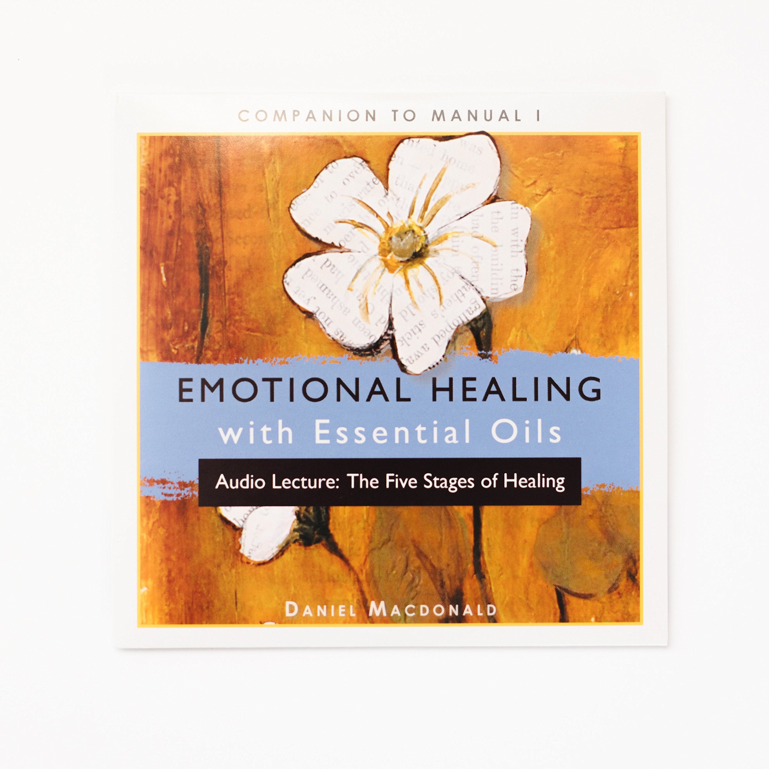 By Daniel Macdonald Emotional Healing With Essential Oils Audio Lecture The Five Stages Of Healing Audio Cd Daniel Macdonald 9780985013332 Amazon Com Books