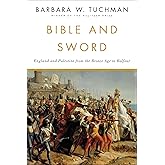 Bible and Sword: England and Palestine from the Bronze Age to Balfour