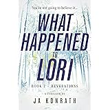 What Happened To Lori Book 2: Revelations (Mind-Blowing Twist Thriller Duology)