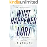 What Happened To Lori Book 2: Revelations (Mind-Blowing Twist Thriller Duology)