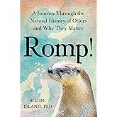 Romp!: A Journey Through the Natural History of Otters and Why They Matter