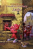 FreeBSD Mastery: Jails (IT Mastery Book 15)