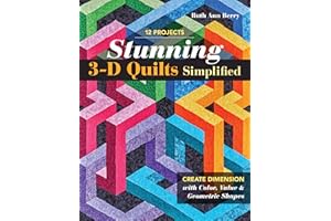 Stunning 3-D Quilts Simplified: Create Dimension with Color, Value & Geometric Shapes