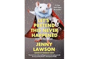 Let's Pretend This Never Happened: A Mostly True Memoir