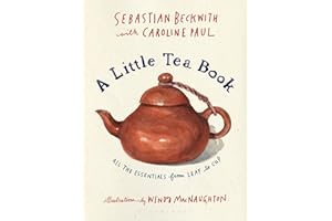 A Little Tea Book: All the Essentials from Leaf to Cup