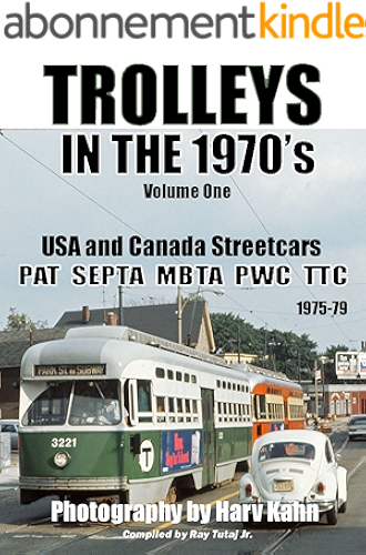 Download TROLLEYS IN THE 1970's Vol.One by Harv Kahn: USA and Canada Street Cars (TROLLEYS IN THE 1970's Volume One) (English Edition) PDF