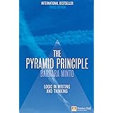 The Pyramid Principle: Logic in Writing and Thinking