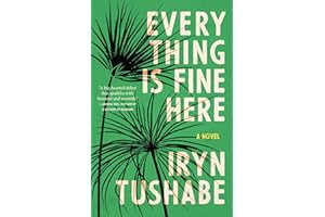 Everything Is Fine Here: A Novel