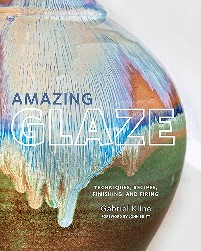 Download Amazing Glaze:Techniques, Recipes, Finishing, and Firing (English Edition) PDF