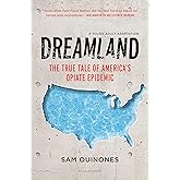 Dreamland (YA edition): The True Tale of America's Opiate Epidemic