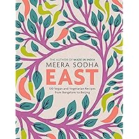 East: 120 Vegan and Vegetarian Recipes from Bangalore to Beijing [American Measurements]