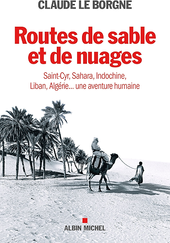 Download Routes de sable et de nuages : Saint-Cyr, Sahara, Indochine, Liban, Algérie... une aventure humaine PDF