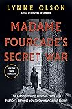 Madame Fourcade's Secret War: The Daring Young Woman Who Led France's Largest Spy Network Against Hitler