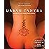 Urban Tantra, Second Edition: Sacred Sex for the Twenty-First Century