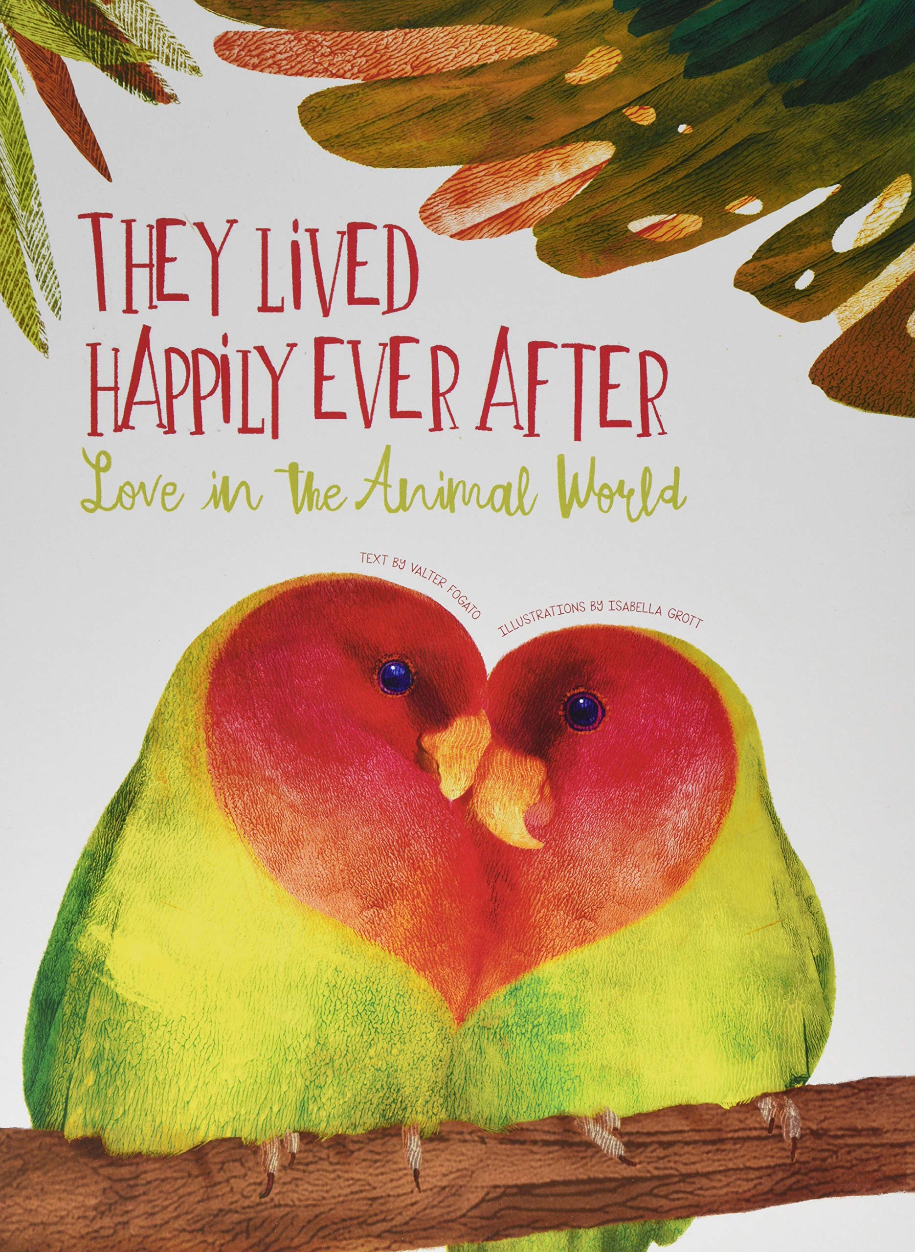 They Lived Happily Ever After Love In The Animal World Valter Fogato 9788854413863 Amazon Com Books