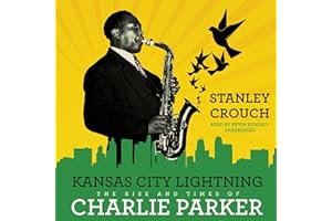 Kansas City Lightning: The Rise and Times of Charlie Parker