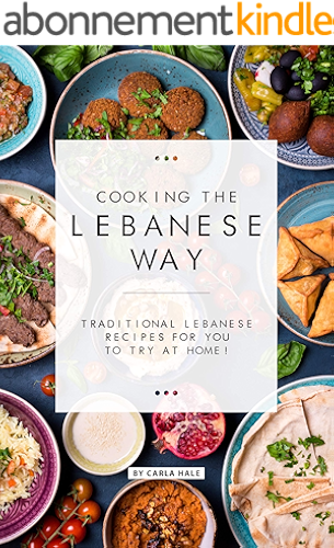 Download Cooking the Lebanese Way: Traditional Lebanese Recipes for You to Try at Home! (English Edition) PDF