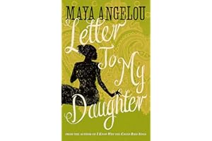 Letter to My Daughter. Maya Angelou