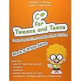 C# for Tweens and Teens (Black & White Edition): Learn Computational and Algorithmic Thinking