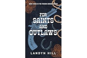 For Saints and Outlaws: An Enemies to Lovers, Dark Cowboy Romance (The Trauma Bonded Series Book 3)