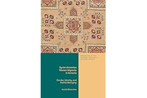 Syrian-Armenian Women Migrants in Armenia: Gender, Identity, and Painful Belonging
