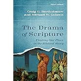 The Drama of Scripture: Finding Our Place in the Biblical Story