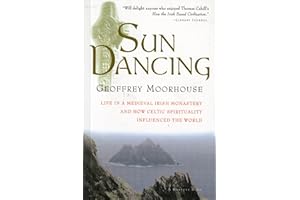 Sun Dancing: Life in a medieval Irish monastery and how Celtic spirituality influenced the world – The Skellig Monks and Pres