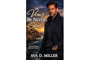 The Vows We Never Said: A Second-Chance Billionaire Romance