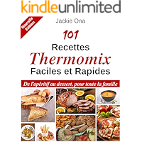 101 Recettes Thermomix Faciles et Rapides: De l'apéritif au dessert, pour toute la famille (French Edition) book cover 101 Recettes Thermomix Faciles et Rapides: De l'apéritif au dessert, pour toute la famille (French Edition) book cover