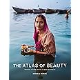 The Atlas of Beauty: Women of the World in 500 Portraits