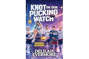 Knot On Our Pucking Watch: A Cozy Olympic Hockey Omegaverse (Olympia Academy Book 1)