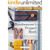 The Bandweaver's Project Book: 34 Stylish, Practical Designs + Clever Finishing Techniques