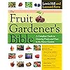 The Fruit Gardener's Bible: A Complete Guide to Growing Fruits and Nuts in the Home Garden