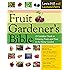 The Fruit Gardener's Bible: A Complete Guide to Growing Fruits and Nuts in the Home Garden