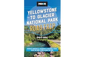Moon Yellowstone to Glacier National Park Road Trip: Connect Montana & Wyoming’s 3 National Parks, with the Best Stops along the Way (Travel Guide)