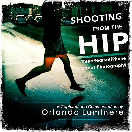 Download Shooting from the Hip: Three Years of iPhone Street Photography (English Edition) PDF