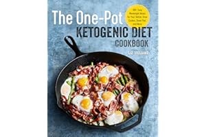 The One Pot Ketogenic Diet Cookbook: 100+ Easy Weeknight Meals for Your Skillet, Slow Cooker, Sheet Pan, and More