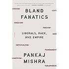 Bland Fanatics: Liberals, Race, and Empire