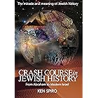 Crash Course in Jewish History: The Miracle and Meaning of Jewish History, from Abraham to Modern Israel