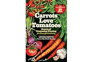 Carrots Love Tomatoes: Secrets of Companion Planting for Successful Gardening
